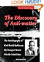 The Discovery of Anti-Matter: The Autobiography of Carl David Anderson, the Youngest Man to Win the Nobel Prize (Series in Popular Science , Vol 2)
