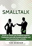 Image de Smalltalk - Schritt für Schritt zum Smalltalk Experten: Problemlos wertvolle Kontakte knüpfen und neue Freundschaften schließen (Freunde finden, Ko