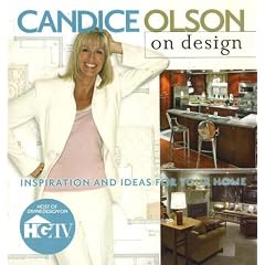 Candice Olson on Design: Inspiration and Ideas for Your Home
