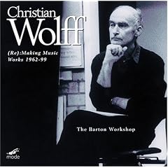 Christian Wolff: (Re:) Making Music - Works 1962-99