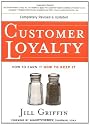 Customer Loyalty: How to Earn It, How to Keep It