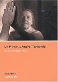Le Miroir de Andre� Tarkovski : Le drame d'Eros