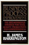 Business Process Improvement: The Breakthrough Strategy for Total Quality, Productivity, and Competitiveness