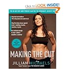 Making the Cut: The 30-Day Diet and Fitness Plan for the Strongest, Sexiest You by Jillian Michaels