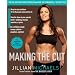 Making the Cut: The 30-Day Diet and Fitness Plan for the Strongest, Sexiest You