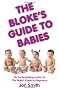 The Bloke's Guide To Babies