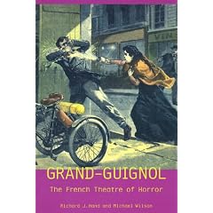 Grand-Guignol: The French Theatre of Horror (Exeter Performance Studies)