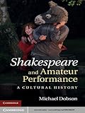 Shakespeare and amateur performance : a cultural history