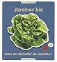 Jardiner bio sans se raconter de salades