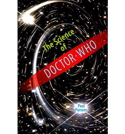 [(The Science of Doctor Who )] [Author: Paul Parsons] [May-2010]