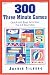 300 Three Minute Games: Quick and Easy Activities for 2-5 Year Olds