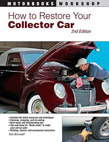 how to restore your collector car 2nd edition motorbooks workshop