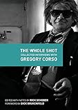 The Whole Shot: Collected Interviews with Gregory Corso