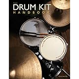 the drum kit handbook how to buy maintain set up troubleshoot and modify your drum set