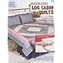 Weekend Log Cabin Quilts for People Who Don't Have Time to Quilt (Quilting for People Book 3)