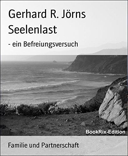 Seelenlast: - ein Befreiungsversuch (German Edition)