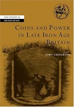 Coins and Power in Late Iron Age Britain (New Studies in Archaeology)