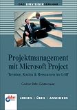 Das Einsteigerseminar. Projektmanagement mit Microsoft Project