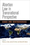 Abortion law in transnational perspective : cases and controversies