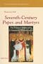 Seventh-century Popes and Martyrs: The Political Hagiography of Anastasius the Librarian (Studia Antiqua Australiensia)
