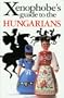 The Xenophobe's Guide to the Hungarians (Xenophobe's Guides - Oval Books)