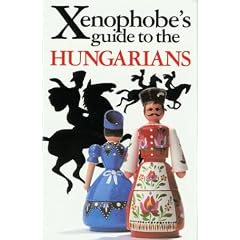 The Xenophobe's Guide to the Hungarians (Xenophobe's Guides)