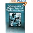Reformation And Modern Rituals And Theologies of Baptism: From Luther to Contemporary Practices (Liturgy, Worship and... by Bryan D. Spinks