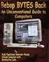 Bebop Bytes Back: An Unconventional Guide to Computers