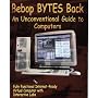 Bebop Bytes Back: An Unconventional Guide to Computers