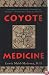 Coyote Medicine: Lessons from Native American Healing