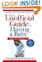 The Unofficial Guide to Having a Baby