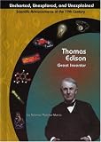 Thomas Edison: Great Inventor (Uncharted, Unexplored, and Unexplained) (Uncharted, Unexplored, and Unexplained)