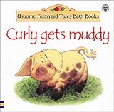 Curly Gets Muddy (Farmyard Tales Bath Books)