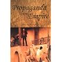 Propaganda and Empire: Manipulation of British Public Opinion, 1880-1960 (Studies in imperialism)