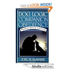 Dog Logic: Companion Obedience, Rapport-Based Training (Howell Reference Books)