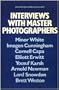 Interviews With Master Photographers: Minor White, Imogen Cunningham, Cornell Capa, Elliott Erwitt, Yousuf Karsh, Arnold Newman, Lord Snowdon, Brett