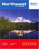 Mobil Travel Guide Northwest & Alaska, 2005: Alaska, Idaho, Oregon, Vancouver BC, Washington (Mobil Travel Guides (Includes All 16 Regional Guides))