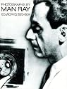 Photographs by Man Ray: 105 Works, 1920-1934