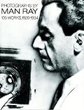Photographs by Man Ray: 105 Works, 1920-1934