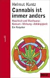 Cannabis ist immer anders - Haschisch und Marihuana: Konsum - Wirkung - Abh&auml;ngigkeit - Ein Ratgeber. - Helmut Kuntz