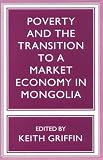 Poverty and the Transition To A Market Economy in Mongolia