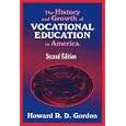 The History and Growth of Vocational Education in America, Second Edition by Howard R. D. Gordon