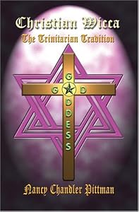 Christian Wicca: The Trinitarian Tradition from 1st Book Library