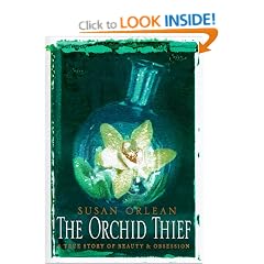 The Orchid Thief: A True Story of Beauty and Obsession