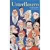 UnterBayern. Das bayerische Streiflicht der S�ddeutschen Zeitung - ein Sammelband