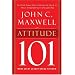 Attitude 101: What Every Leader Needs to Know (101 Series)