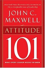 Attitude 101: What Every Leader Needs to Know