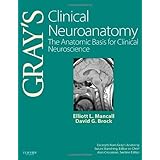 Gray's Clinical Neuroanatomy: The Anatomic Basis for Clinical Neuroscience, 1e (Gray's Anatomy)