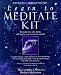Learn to Meditate Kit: The Complete Course in Modern Meditation