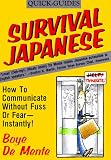 Survival Japanese: How to Communicate Without Fuss or Fear - Instantly! (Quick-Guides)